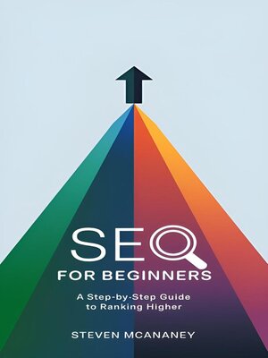 cover image of SEO for Beginners a Step-by-Step Guide to Ranking Higher